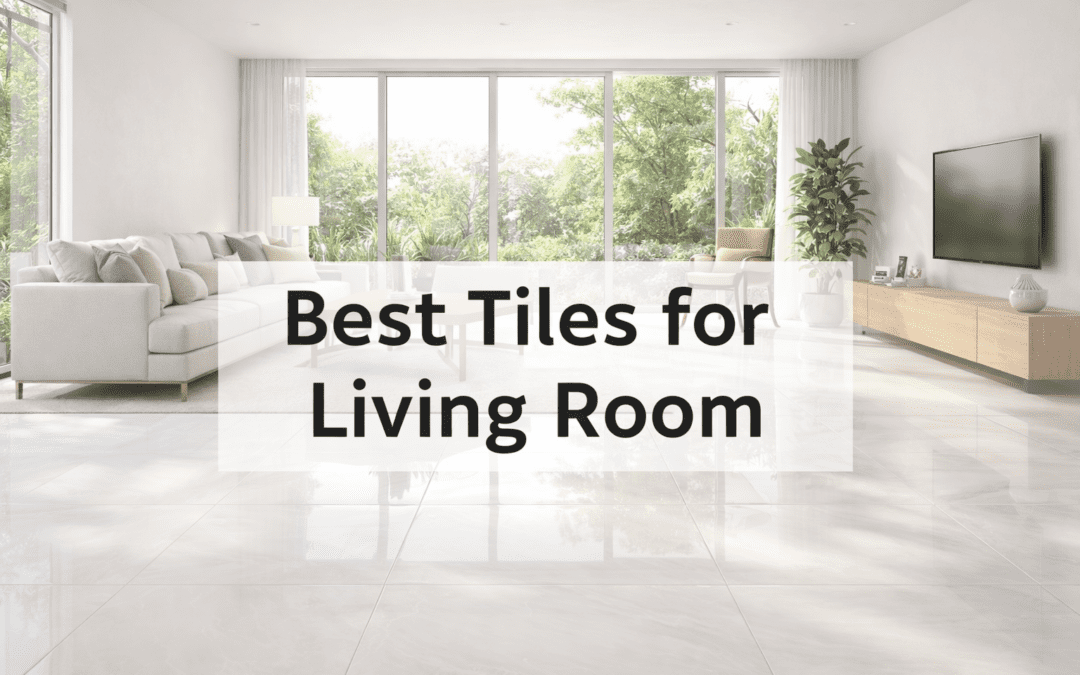 Best Tiles For Living Room